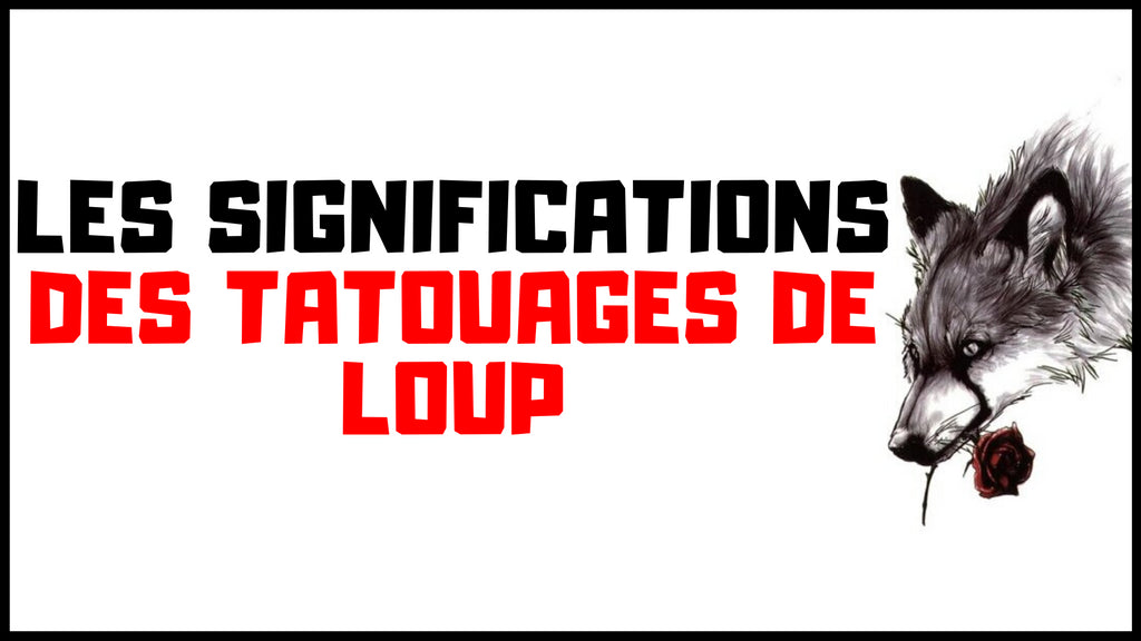 Quelle sont les Significations des Tatouages de Loups ?
